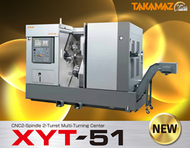 TAKAMAZ : ตอบโจทย์การผลิตที่หลากหลายด้วยเครื่องจักรซีเอ็นซี ( CNC ) รุ่น XYT-51 CNC2-Spindle 2-Turret Multi-Turning Center