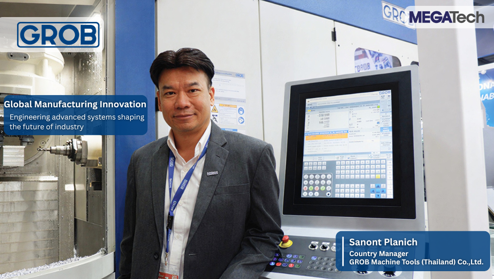 Sanont Planich - Country Manger of GROB Machine Tools (Thailand) Co., Ltd.