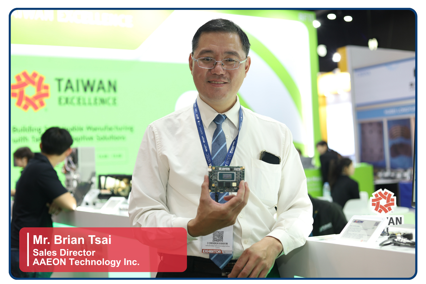 Mr. Brian Tsai, Sales Director บริษัท AAEON Technology Inc. Taiwan Excellence 2026
Manufacturing Expo 2026 Nepcon Thailand Intermold Thailand 