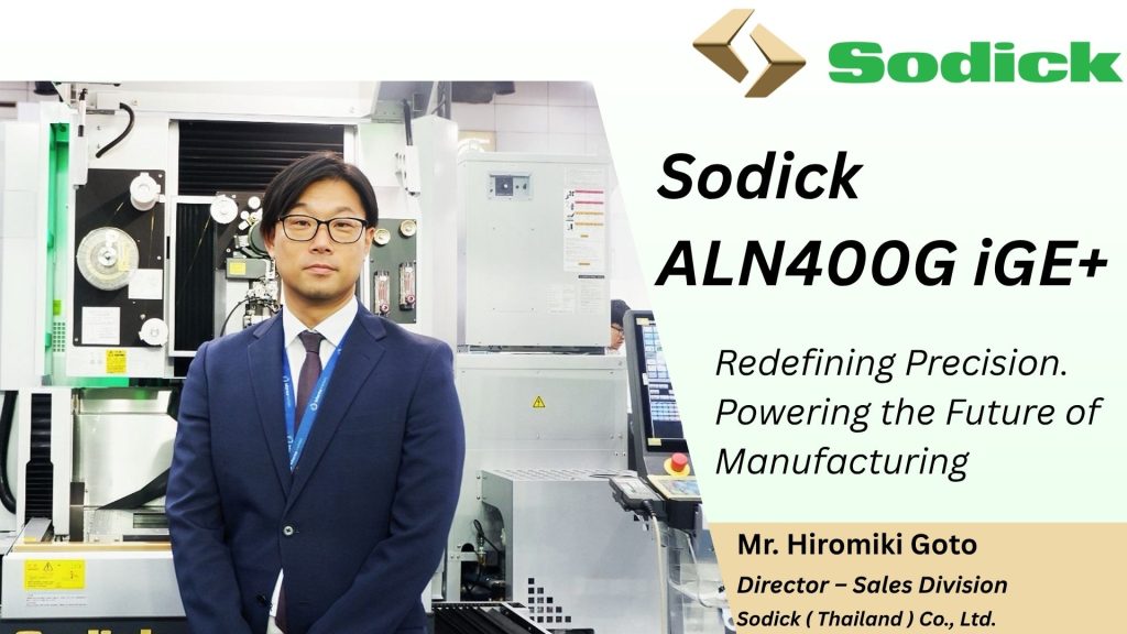 Mr. Hiromiki Goto - Director – Sales Division at Sodick ( Thailand ) Co., Ltd.